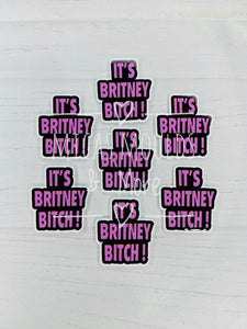 It's Britney Bitch Resin